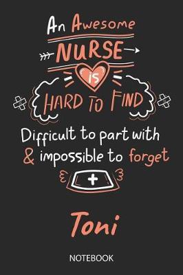 Toni - Notebook: Blank Personalized Customized Name Registered Nurse Notebook Journal Wide Ruled for Women. Nurse Quote Accessories / School Supplies / Graduation, Retirement, Appreciation & Practitioner Gift / Birthday & Christmas Gift for Women.