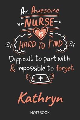 Kathryn - Notebook: Blank Personalized Customized Name Registered Nurse Notebook Journal Wide Ruled for Women. Nurse Quote Accessories / School Supplies / Graduation, Retirement, Appreciation & Practitioner Gift / Birthday & Christmas Gift for Women.