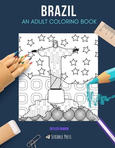 Brazil: AN ADULT COLORING BOOK: A Brazil Coloring Book For Adults
