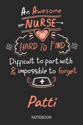 Patti - Notebook: Blank Personalized Customized Name Registered Nurse Notebook Journal Wide Ruled for Women. Nurse Quote Accessories / School Supplies / Graduation, Retirement, Appreciation & Practitioner Gift / Birthday & Christmas Gift for Women.
