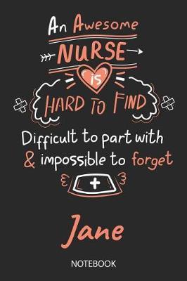 Jane - Notebook: Blank Personalized Customized Name Registered Nurse Notebook Journal Wide Ruled for Women. Nurse Quote Accessories / School Supplies / Graduation, Retirement, Appreciation & Practitioner Gift / Birthday & Christmas Gift for Women.