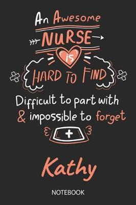 Kathy - Notebook: Blank Personalized Customized Name Registered Nurse Notebook Journal Wide Ruled for Women. Nurse Quote Accessories / School Supplies / Graduation, Retirement, Appreciation & Practitioner Gift / Birthday & Christmas Gift for Women.