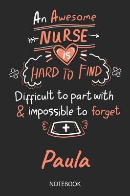 Paula - Notebook: Blank Personalized Customized Name Registered Nurse Notebook Journal Wide Ruled for Women. Nurse Quote Accessories / School Supplies / Graduation, Retirement, Appreciation & Practitioner Gift / Birthday & Christmas Gift for Women.