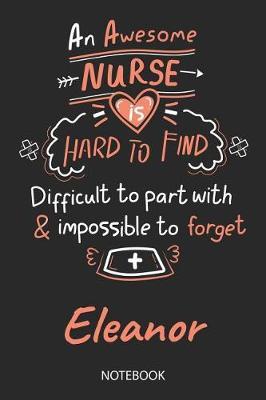Eleanor - Notebook: Blank Personalized Customized Name Registered Nurse Notebook Journal Wide Ruled for Women. Nurse Quote Accessories / School Supplies / Graduation, Retirement, Appreciation & Practitioner Gift / Birthday & Christmas Gift for Women.