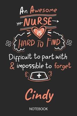Cindy - Notebook: Blank Personalized Customized Name Registered Nurse Notebook Journal Wide Ruled for Women. Nurse Quote Accessories / School Supplies / Graduation, Retirement, Appreciation & Practitioner Gift / Birthday & Christmas Gift for Women.