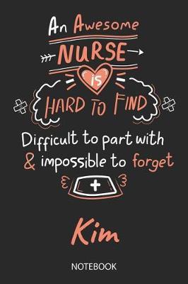 Kim - Notebook: Blank Personalized Customized Name Registered Nurse Notebook Journal Wide Ruled for Women. Nurse Quote Accessories / School Supplies / Graduation, Retirement, Appreciation & Practitioner Gift / Birthday & Christmas Gift for Women.