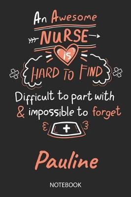 Pauline - Notebook: Blank Personalized Customized Name Registered Nurse Notebook Journal Wide Ruled for Women. Nurse Quote Accessories / School Supplies / Graduation, Retirement, Appreciation & Practitioner Gift / Birthday & Christmas Gift for Women.