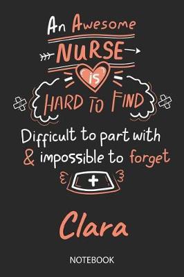 Clara - Notebook: Blank Personalized Customized Name Registered Nurse Notebook Journal Wide Ruled for Women. Nurse Quote Accessories / School Supplies / Graduation, Retirement, Appreciation & Practitioner Gift / Birthday & Christmas Gift for Women.