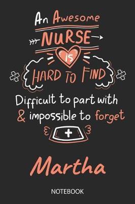 Martha - Notebook: Blank Personalized Customized Name Registered Nurse Notebook Journal Wide Ruled for Women. Nurse Quote Accessories / School Supplies / Graduation, Retirement, Appreciation & Practitioner Gift / Birthday & Christmas Gift for Women.