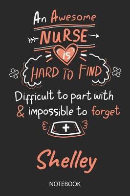 Shelley - Notebook: Blank Personalized Customized Name Registered Nurse Notebook Journal Wide Ruled for Women. Nurse Quote Accessories / School Supplies / Graduation, Retirement, Appreciation & Practitioner Gift / Birthday & Christmas Gift for Women.