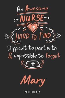Mary - Notebook: Blank Personalized Customized Name Registered Nurse Notebook Journal Wide Ruled for Women. Nurse Quote Accessories / School Supplies / Graduation, Retirement, Appreciation & Practitioner Gift / Birthday & Christmas Gift for Women.