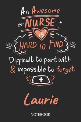 Laurie - Notebook: Blank Personalized Customized Name Registered Nurse Notebook Journal Wide Ruled for Women. Nurse Quote Accessories / School Supplies / Graduation, Retirement, Appreciation & Practitioner Gift / Birthday & Christmas Gift for Women.