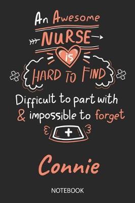 Connie - Notebook: Blank Personalized Customized Name Registered Nurse Notebook Journal Wide Ruled for Women. Nurse Quote Accessories / School Supplies / Graduation, Retirement, Appreciation & Practitioner Gift / Birthday & Christmas Gift for Women.
