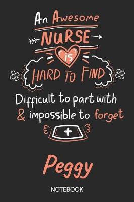 Peggy - Notebook: Blank Personalized Customized Name Registered Nurse Notebook Journal Wide Ruled for Women. Nurse Quote Accessories / School Supplies / Graduation, Retirement, Appreciation & Practitioner Gift / Birthday & Christmas Gift for Women.