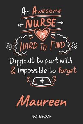 Maureen - Notebook: Blank Personalized Customized Name Registered Nurse Notebook Journal Wide Ruled for Women. Nurse Quote Accessories / School Supplies / Graduation, Retirement, Appreciation & Practitioner Gift / Birthday & Christmas Gift for Women.
