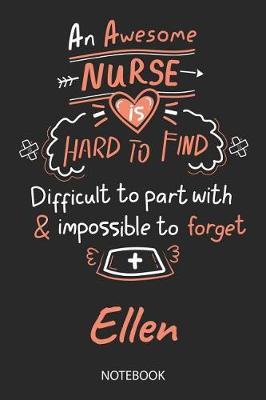 Ellen - Notebook: Blank Personalized Customized Name Registered Nurse Notebook Journal Wide Ruled for Women. Nurse Quote Accessories / School Supplies / Graduation, Retirement, Appreciation & Practitioner Gift / Birthday & Christmas Gift for Women.