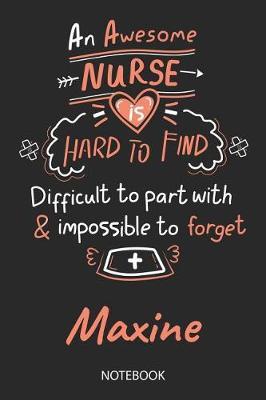 Maxine - Notebook: Blank Personalized Customized Name Registered Nurse Notebook Journal Wide Ruled for Women. Nurse Quote Accessories / School Supplies / Graduation, Retirement, Appreciation & Practitioner Gift / Birthday & Christmas Gift for Women.