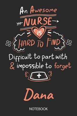 Dana - Notebook: Blank Personalized Customized Name Registered Nurse Notebook Journal Wide Ruled for Women. Nurse Quote Accessories / School Supplies / Graduation, Retirement, Appreciation & Practitioner Gift / Birthday & Christmas Gift for Women.