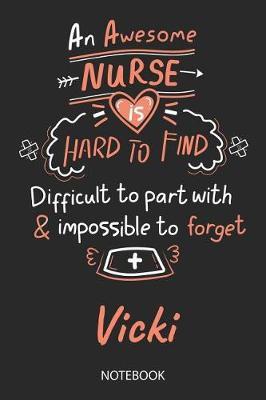 Vicki - Notebook: Blank Personalized Customized Name Registered Nurse Notebook Journal Wide Ruled for Women. Nurse Quote Accessories / School Supplies / Graduation, Retirement, Appreciation & Practitioner Gift / Birthday & Christmas Gift for Women.