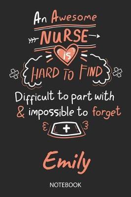 Emily - Notebook: Blank Personalized Customized Name Registered Nurse Notebook Journal Wide Ruled for Women. Nurse Quote Accessories / School Supplies / Graduation, Retirement, Appreciation & Practitioner Gift / Birthday & Christmas Gift for Women.
