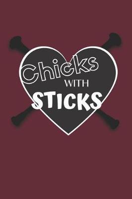 Chicks With Sticks: 6x9 100 Page Blank Lined Journal Twirling Notebook, Ruled, Writing Book, Diary Journal for Baton Twirler