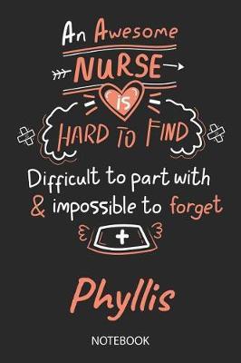 Phyllis - Notebook: Blank Personalized Customized Name Registered Nurse Notebook Journal Wide Ruled for Women. Nurse Quote Accessories / School Supplies / Graduation, Retirement, Appreciation & Practitioner Gift / Birthday & Christmas Gift for Women.