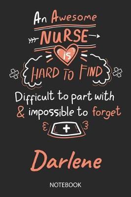Darlene - Notebook: Blank Personalized Customized Name Registered Nurse Notebook Journal Wide Ruled for Women. Nurse Quote Accessories / School Supplies / Graduation, Retirement, Appreciation & Practitioner Gift / Birthday & Christmas Gift for Women.
