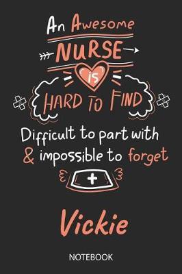 Vickie - Notebook: Blank Personalized Customized Name Registered Nurse Notebook Journal Wide Ruled for Women. Nurse Quote Accessories / School Supplies / Graduation, Retirement, Appreciation & Practitioner Gift / Birthday & Christmas Gift for Women.