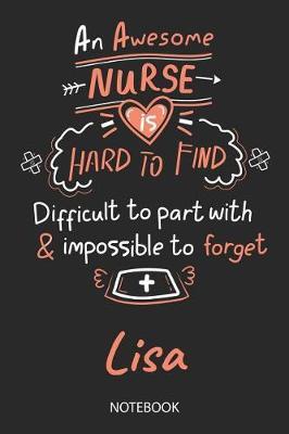 Lisa - Notebook: Blank Personalized Customized Name Registered Nurse Notebook Journal Wide Ruled for Women. Nurse Quote Accessories / School Supplies / Graduation, Retirement, Appreciation & Practitioner Gift / Birthday & Christmas Gift for Women.