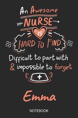 Emma - Notebook: Blank Personalized Customized Name Registered Nurse Notebook Journal Wide Ruled for Women. Nurse Quote Accessories / School Supplies / Graduation, Retirement, Appreciation & Practitioner Gift / Birthday & Christmas Gift for Women.