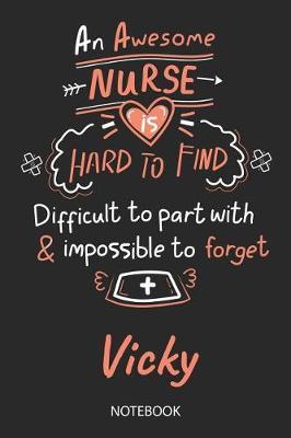 Vicky - Notebook: Blank Personalized Customized Name Registered Nurse Notebook Journal Wide Ruled for Women. Nurse Quote Accessories / School Supplies / Graduation, Retirement, Appreciation & Practitioner Gift / Birthday & Christmas Gift for Women.