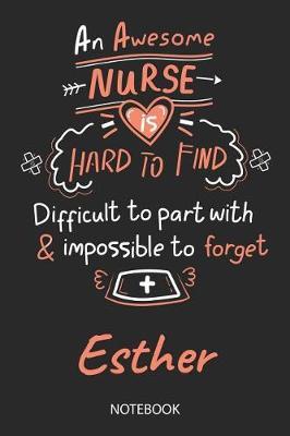 Esther - Notebook: Blank Personalized Customized Name Registered Nurse Notebook Journal Wide Ruled for Women. Nurse Quote Accessories / School Supplies / Graduation, Retirement, Appreciation & Practitioner Gift / Birthday & Christmas Gift for Women.