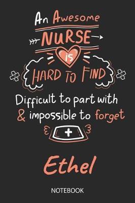 Ethel - Notebook: Blank Personalized Customized Name Registered Nurse Notebook Journal Wide Ruled for Women. Nurse Quote Accessories / School Supplies / Graduation, Retirement, Appreciation & Practitioner Gift / Birthday & Christmas Gift for Women.