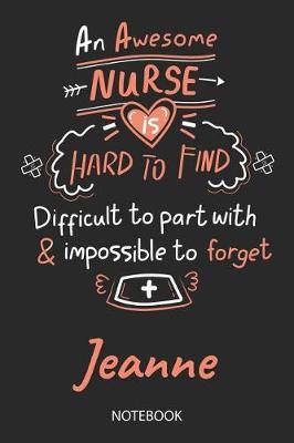 Jeanne - Notebook: Blank Personalized Customized Name Registered Nurse Notebook Journal Wide Ruled for Women. Nurse Quote Accessories / School Supplies / Graduation, Retirement, Appreciation & Practitioner Gift / Birthday & Christmas Gift for Women.