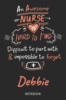 Debbie - Notebook: Blank Personalized Customized Name Registered Nurse Notebook Journal Wide Ruled for Women. Nurse Quote Accessories / School Supplies / Graduation, Retirement, Appreciation & Practitioner Gift / Birthday & Christmas Gift for Women.