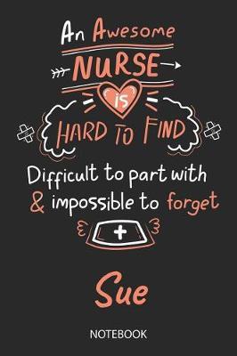 Sue - Notebook: Blank Personalized Customized Name Registered Nurse Notebook Journal Wide Ruled for Women. Nurse Quote Accessories / School Supplies / Graduation, Retirement, Appreciation & Practitioner Gift / Birthday & Christmas Gift for Women.