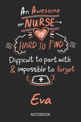 Eva - Notebook: Blank Personalized Customized Name Registered Nurse Notebook Journal Wide Ruled for Women. Nurse Quote Accessories / School Supplies / Graduation, Retirement, Appreciation & Practitioner Gift / Birthday & Christmas Gift for Women.