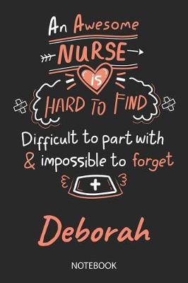 Deborah - Notebook: Blank Personalized Customized Name Registered Nurse Notebook Journal Wide Ruled for Women. Nurse Quote Accessories / School Supplies / Graduation, Retirement, Appreciation & Practitioner Gift / Birthday & Christmas Gift for Women.