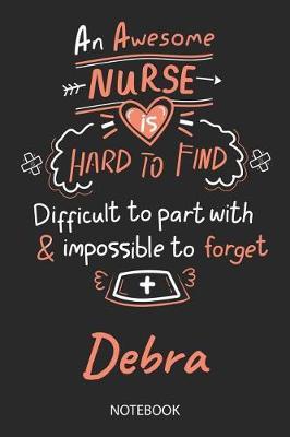 Debra - Notebook: Blank Personalized Customized Name Registered Nurse Notebook Journal Wide Ruled for Women. Nurse Quote Accessories / School Supplies / Graduation, Retirement, Appreciation & Practitioner Gift / Birthday & Christmas Gift for Women.
