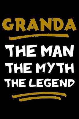 Granda The Man The Myth The Legend: Notebook (Journal, Diary) for Grandpa on Father's Day 120 lined pages to write in his memories
