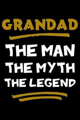 Grandad The Man The Myth The Legend: Notebook (Journal, Diary) for Grandpa on Father's Day 120 lined pages to write in his memories