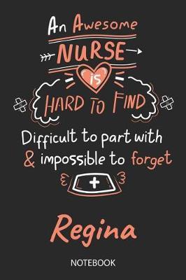 Regina - Notebook: Blank Personalized Customized Name Registered Nurse Notebook Journal Wide Ruled for Women. Nurse Quote Accessories / School Supplies / Graduation, Retirement, Appreciation & Practitioner Gift / Birthday & Christmas Gift for Women.