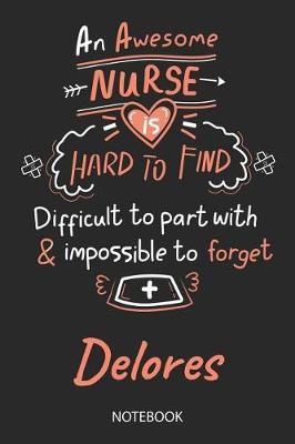 Delores - Notebook: Blank Personalized Customized Name Registered Nurse Notebook Journal Wide Ruled for Women. Nurse Quote Accessories / School Supplies / Graduation, Retirement, Appreciation & Practitioner Gift / Birthday & Christmas Gift for Women.
