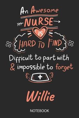 Willie - Notebook: Blank Personalized Customized Name Registered Nurse Notebook Journal Wide Ruled for Women. Nurse Quote Accessories / School Supplies / Graduation, Retirement, Appreciation & Practitioner Gift / Birthday & Christmas Gift for Women.