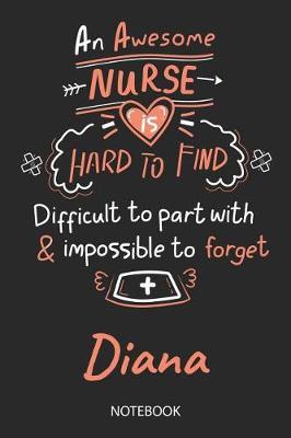 Diana - Notebook: Blank Personalized Customized Name Registered Nurse Notebook Journal Wide Ruled for Women. Nurse Quote Accessories / School Supplies / Graduation, Retirement, Appreciation & Practitioner Gift / Birthday & Christmas Gift for Women.