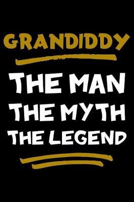 Grandiddy The Man The Myth The Legend: Notebook (Journal, Diary) for Grandpa on Father's Day 120 lined pages to write in his memories