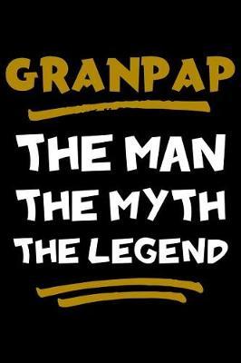 Granpap The Man The Myth The Legend: Notebook (Journal, Diary) for Grandpa on Father's Day 120 lined pages to write in his memories