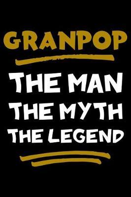 Granpop The Man The Myth The Legend: Notebook (Journal, Diary) for Grandpa on Father's Day 120 lined pages to write in his memories