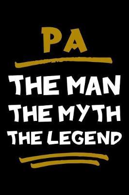 Pa The Man The Myth The Legend: Notebook (Journal, Diary) for Grandpa on Father's Day 120 lined pages to write in his memories