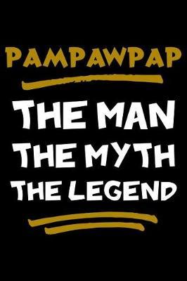 PamPawPap The Man The Myth The Legend: Notebook (Journal, Diary) for Grandpa on Father's Day 120 lined pages to write in his memories